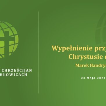 Wypełnianie przykazań w Chrystusie cz. 2 – Marek Handrysik